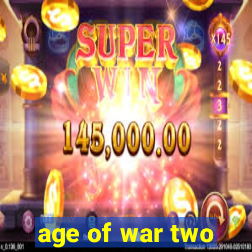 age of war two